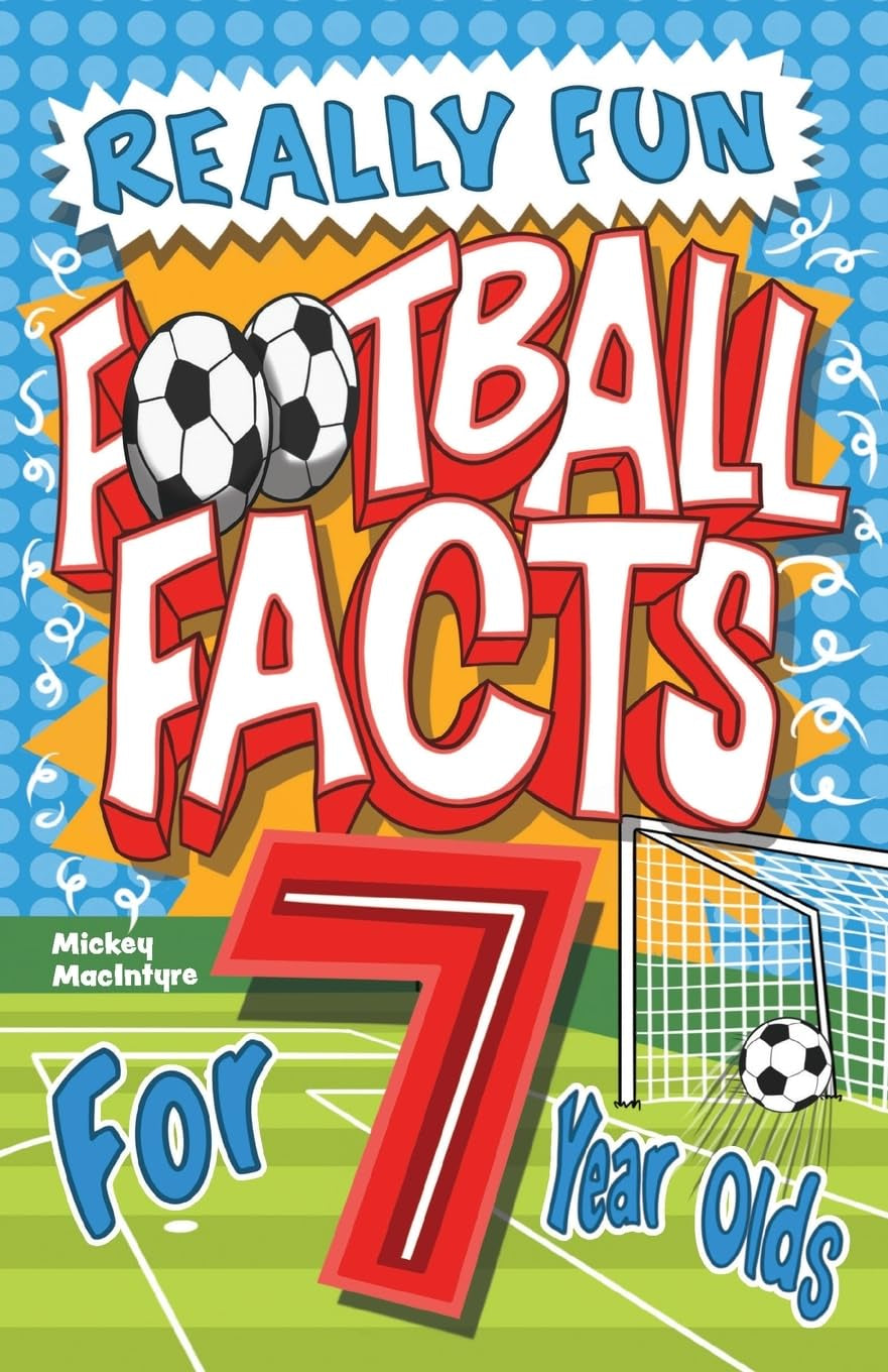 Really Fun Football Facts Book for 7 Year Olds: Illustrated Amazing Facts. the Ultimate Trivia Football Book for Kids