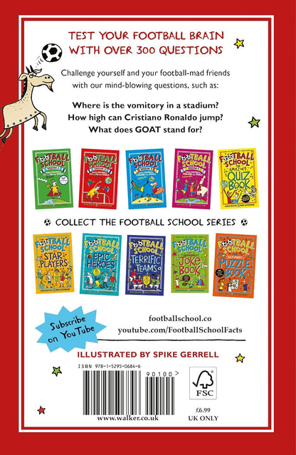 Football School: the Greatest Ever Quiz Book: the Perfect Book for Football Fans Age 7+ with over 300 Funny and Fascinating Questions, from the Bestselling Series