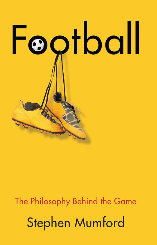 Football: the Philosophy behind the Game (Little Books That Make You Think)
